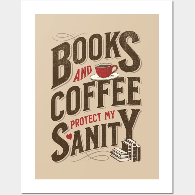 Books and Coffee Protect My Sanity. For Caffeine Enthusiast Who Rather Be Reading. Light Background Wall Art by Lunatic Bear